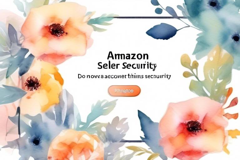 Amazon Satıcı Hesabı Güvenliği İçin Uygulayabileceğiniz Önlemler